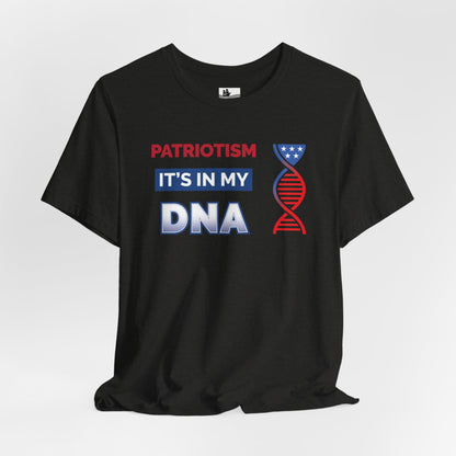 Patriotism: It's In My DNA – Short Sleeve Tee