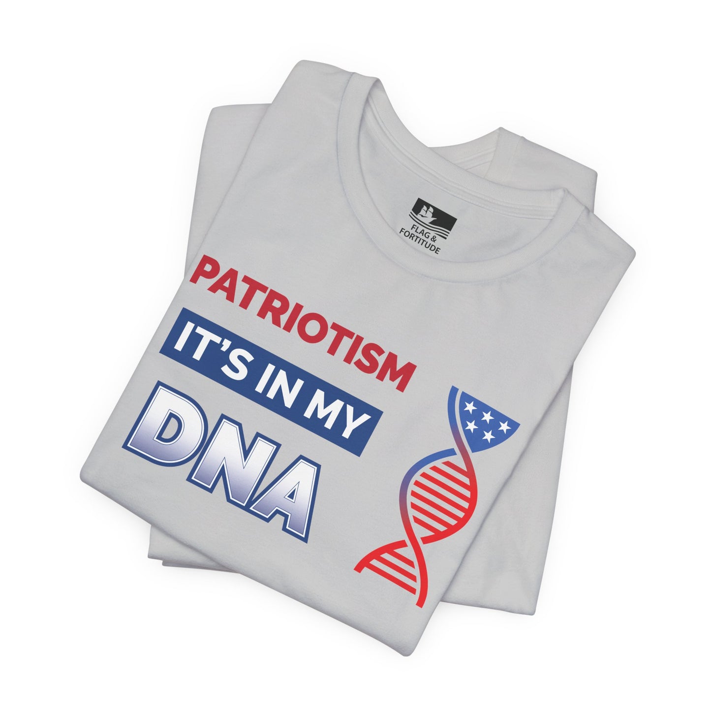 Patriotism: It's In My DNA – Short Sleeve Tee